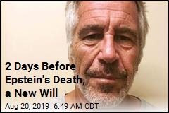 Epstein Signed New Will in His Final Days