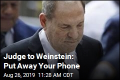 Judge to Weinstein: Put Away Your Phone