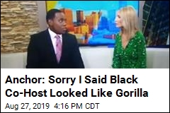 Anchor: Sorry I Said Black Co-Host Looked Like Gorilla