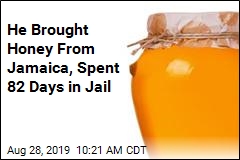 He Brought Honey From Jamaica, Spent 82 Days in Jail