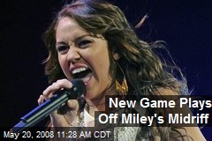 New Game Plays Off Miley's Midriff