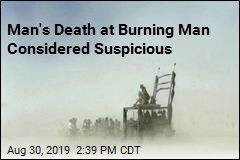 Man&#39;s Death at Burning Man Considered Suspicious