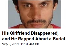 After Girlfriend Vanished, He Rapped About a Burial