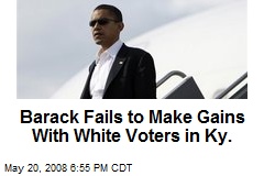 Barack Fails to Make Gains With White Voters in Ky.
