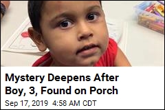 Mystery Deepens After Boy, 3, Found on Porch