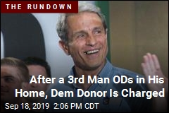 After a 3rd Man ODs in His Home, Dem Donor Is Charged