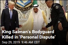 King Salman&#39;s Bodyguard Killed in &#39;Personal Dispute&#39;