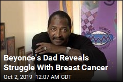 Beyonce&#39;s Father Has Breast Cancer