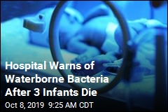 Hospital Warns of Waterborne Bacteria After 3 Infants Die