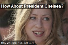 How About President Chelsea?