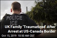 UK Family in US &#39;Baby Jail&#39;: We Accidentally Crossed Border