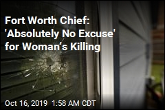 Fort Worth Chief: &#39;Absolutely No Excuse&#39; for Woman&#39;s Killing