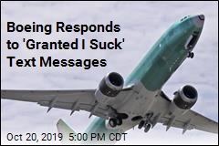 Boeing Responds to &#39;Granted I Suck&#39; Messages on the 737 Max