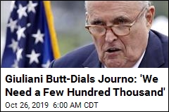 Giuliani Butt-Dials Journo: &#39;We Need a Few Hundred Thousand&#39;