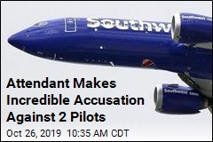 Attendant Makes Incredible Accusation Against 2 Pilots