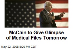 McCain to Give Glimpse of Medical Files Tomorrow