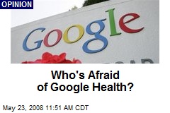 Who's Afraid of Google Health?
