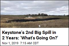 Keystone&#39;s 2nd Big Spill in 2 Years: &#39;What&#39;s Going On?&#39;