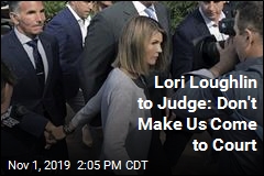 Lori Loughlin to Judge: Don&#39;t Make Us Come to Court