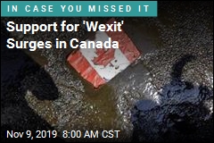 Now in Canada, Calls for &#39;Wexit&#39;