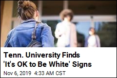 Tenn. University Finds &#39;It&#39;s OK to Be White&#39; Signs