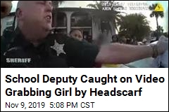 School Deputy Caught on Video Grabbing Girl by Headscarf