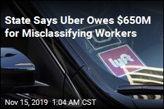 States Says Uber Owes $650M for Misclassifying Workers