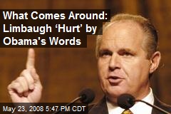 What Comes Around: Limbaugh &lsquo;Hurt&rsquo; by Obama's Words