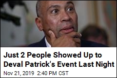 Just 2 People Showed Up to Deval Patrick&#39;s Event Last Night