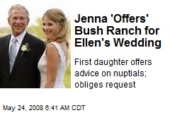 Jenna 'Offers' Bush Ranch for Ellen's Wedding
