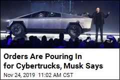 146K Orders Have Rolled In for Cybertrucks, Musk Says