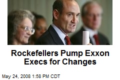 Rockefellers Pump Exxon Execs for Changes