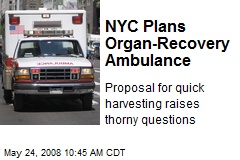 NYC Plans Organ-Recovery Ambulance