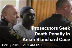 Prosecutors Seek Death Penalty in Aniah Blanchard Case