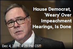 Democrat &#39;Weary&#39; Over Impeachment Hearings Won&#39;t Be Back