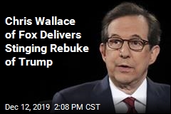 Chris Wallace of Fox Delivers Stinging Rebuke of Trump