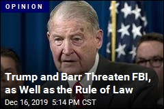 Trump and Barr Threaten FBI, as Well as the Rule of Law