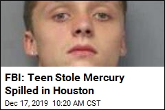 FBI: Teen Stole Mercury Spilled in Houston