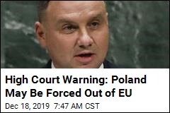 High Court: Poland&#39;s Judiciary Mess Could Force It Out of EU
