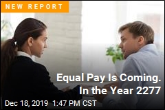 Equal Pay Is Coming. In 257 Years