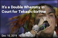 It&#39;s a Double Whammy in Court for Tekashi 6ix9ine