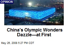 China's Olympic Wonders Dazzle&mdash;at First