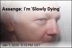 Assange: I&#39;m &#39;Slowly Dying&#39;