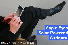 Apple Eyes Solar-Powered Gadgets