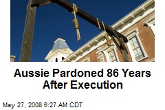 Aussie Pardoned 86 Years After Execution