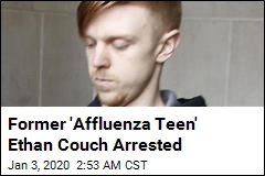 Former &#39;Affluenza Teen&#39; Ethan Couch Arrested