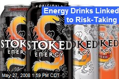 Energy Drinks Linked to Risk-Taking