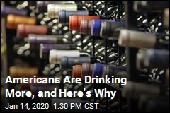 Americans Are Drinking More, and Here&#39;s Why