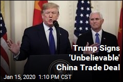 Trump Signs &#39;Unbelievable&#39; China Trade Deal