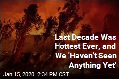 2010s Were the Hottest Decade Ever: NASA, NOAA